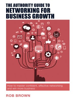 cover image of The Authority Guide to Networking for Business Growth